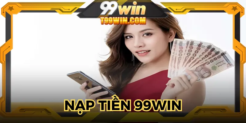 nạp tiền 99win