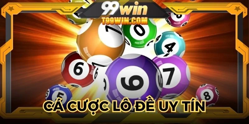 Nhiều lý do vượt trội để lựa chọn lô đề online uy tín