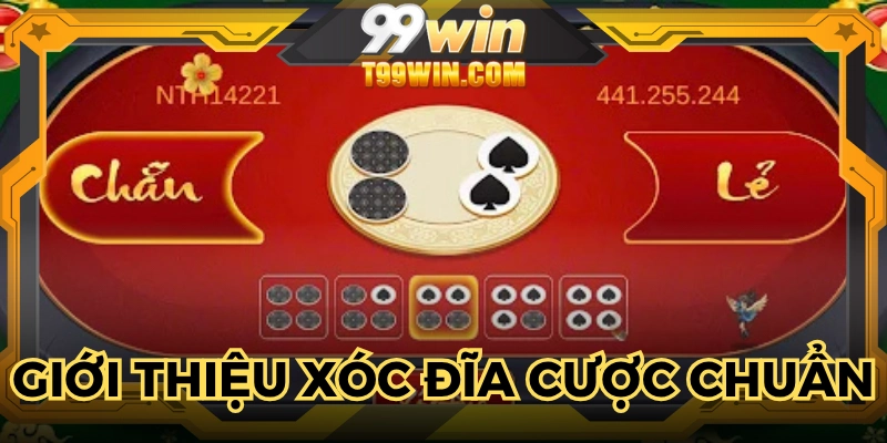 Xóc đĩa cược chuẩn là cách chơi quan trọng