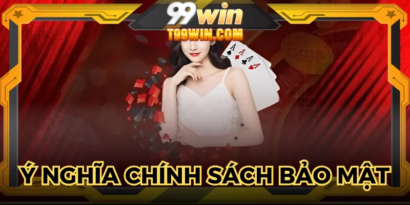 Chính sách bảo mật có ý nghĩa gì đối với nhà cái?