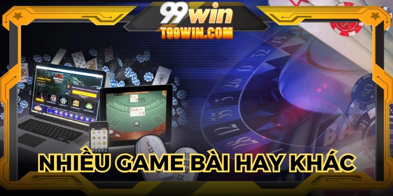 Game bài 99WIN sở hữu đa dạng thể loại