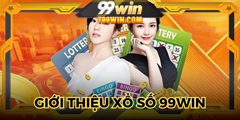 Mục xổ số 99WIN nhận được nhiều sự yêu thích