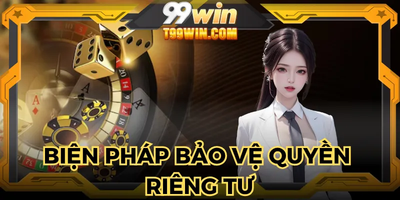 Người chơi được bảo vệ quyền riêng tư tuyệt đối tại nhà cái