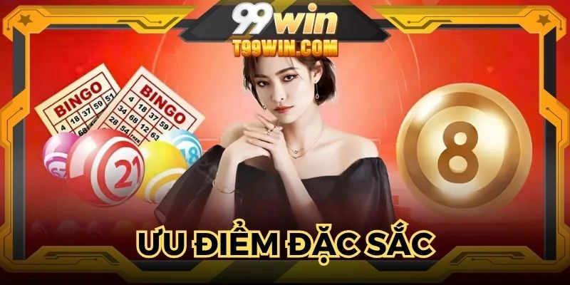 Nhiều ưu điểm tuyệt vời tụ hội tại sảnh xổ số 99WIN