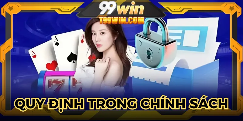 Tất tần tật từ A đến Z về các quy định trong chính sách